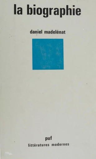 La Biographie - Daniel Madelénat - Presses universitaires de France (réédition numérique FeniXX)