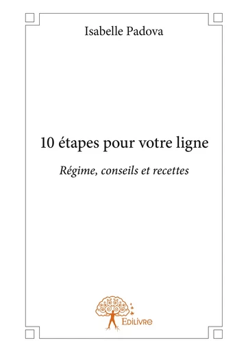 10 étapes pour votre ligne - Isabelle Padova - Editions Edilivre