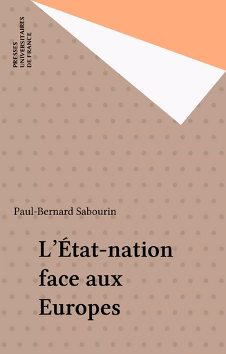 L'État-nation face aux Europes - Paul-Bernard Sabourin - Presses universitaires de France (réédition numérique FeniXX)