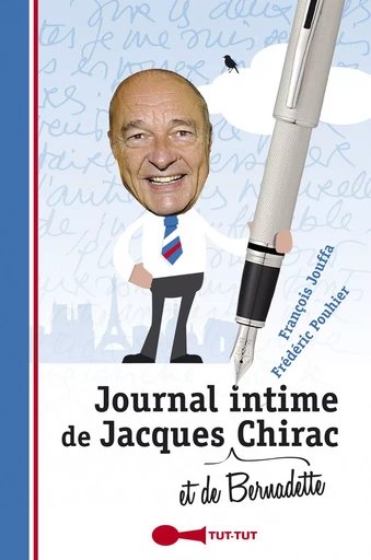 Journal intime de Jacques (et de Bernadette) Chirac - Francois Jouffa, Frédéric Pouhier - Leduc Humour