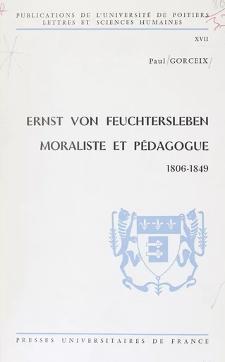 Ernst von Feuchtersleben, moraliste et pédagogue (1806-1849) - Paul Gorceix - Presses universitaires de France (réédition numérique FeniXX)