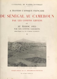 À travers l'Afrique française. Du Sénégal au Cameroun par les confins libyens, et au Maroc 1935 par les confins sahariens, octobre 1932-juin 1935