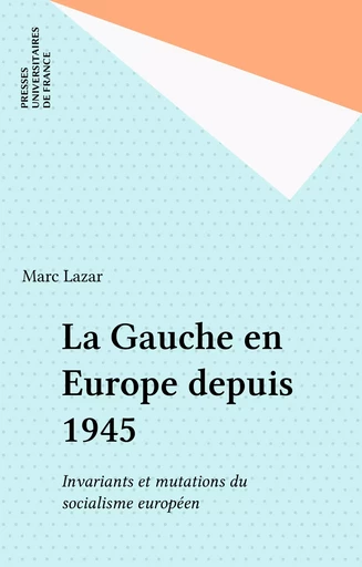 La Gauche en Europe depuis 1945 - Marc Lazar - Presses universitaires de France (réédition numérique FeniXX)