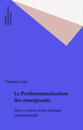 La Professionnalisation des enseignants - Vincent Lang - Presses universitaires de France (réédition numérique FeniXX)