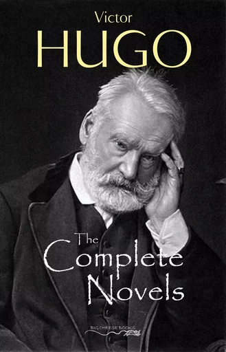 The Complete Novels of Victor Hugo - Victor Hugo - Big Cheese Books