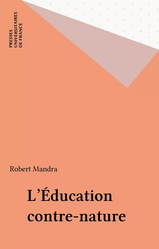 L'Éducation contre-nature - Robert Mandra - Presses universitaires de France (réédition numérique FeniXX)