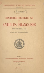 Histoire religieuse des Antilles françaises, des origines à 1914