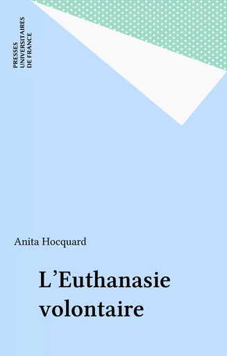 L'Euthanasie volontaire - Anita Hocquard - Presses universitaires de France (réédition numérique FeniXX)