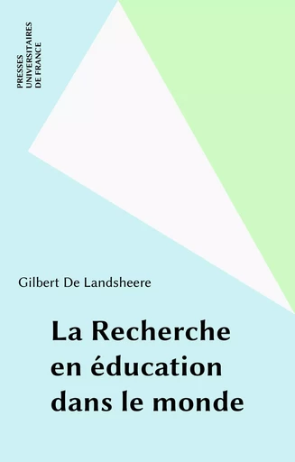 La Recherche en éducation dans le monde - Gilbert De Landsheere - Presses universitaires de France (réédition numérique FeniXX)