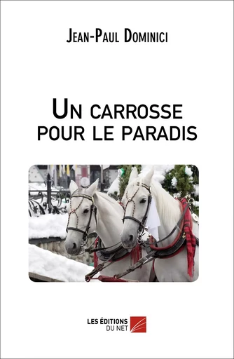 Un carrosse pour le paradis - Jean-Paul Dominici - Les Éditions du Net