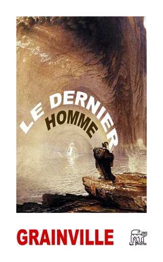 Le dernier homme - Jean-Baptiste Cousin Grainville - La Piterne