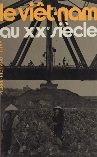 Le Viêt-nam au XXe siècle - Pierre-Richard Féray - Presses universitaires de France (réédition numérique FeniXX)