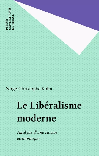 Le Libéralisme moderne - Serge-Christophe Kolm - Presses universitaires de France (réédition numérique FeniXX)