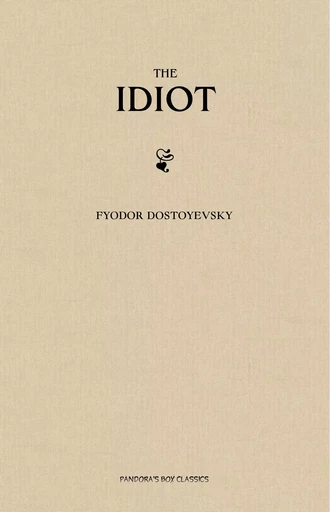 The Idiot - Fyodor Dostoyevsky - Pandora's Box