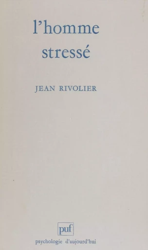 L'Homme stressé - Jean Rivolier - Presses universitaires de France (réédition numérique FeniXX)