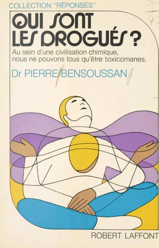 Qui sont les drogués ? - Pierre A. Bensoussan - FeniXX rédition numérique