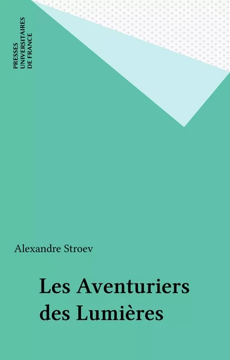 Les Aventuriers des Lumières - Alexandre Stroev - Presses universitaires de France (réédition numérique FeniXX)