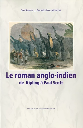 Le Roman anglo-indien de Kipling à Paul Scott - Émilienne L. Baneth-Noualhetas - Presses Sorbonne Nouvelle via OpenEdition