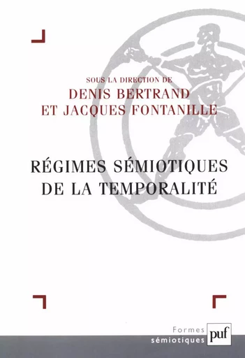 Régimes sémiotiques de la temporalité - Denis Bertrand, Jacques Fontanille - Humensis