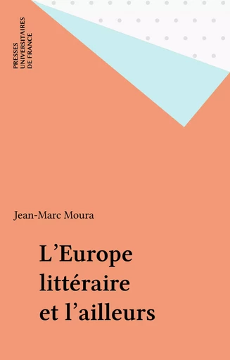 L'Europe littéraire et l'ailleurs - Jean-Marc Moura - Presses universitaires de France (réédition numérique FeniXX)