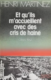 Et qu'ils m'accueillent avec des cris de haine