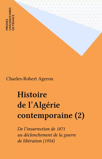 Histoire de l'Algérie contemporaine (2) - Charles-Robert Ageron - Presses universitaires de France (réédition numérique FeniXX)