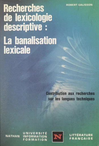 Recherches de lexicologie descriptive, la banalisation lexicale - Robert Galisson - FeniXX réédition numérique