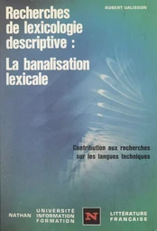 Recherches de lexicologie descriptive, la banalisation lexicale