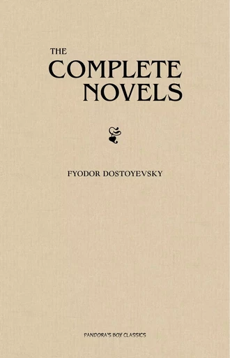 Fyodor Dostoyevsky: The Complete Novels - Fyodor Dostoyevsky - Pandora's Box