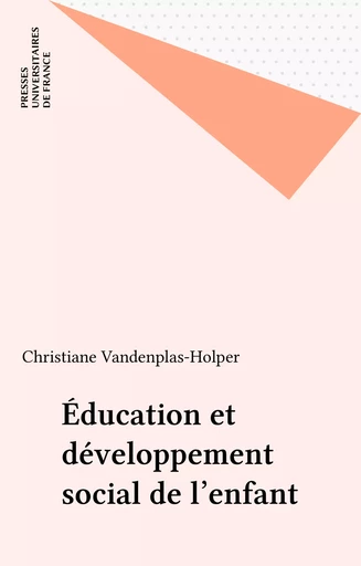 Éducation et développement social de l'enfant - Christiane Vandenplas-Holper - Presses universitaires de France (réédition numérique FeniXX)