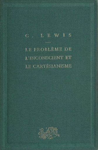 Le Problème de l'inconscient et le cartésianisme - Geneviève Rodis-Lewis - Presses universitaires de France (réédition numérique FeniXX)