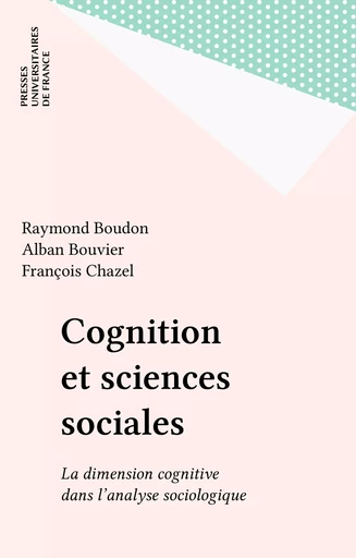 Cognition et sciences sociales - Raymond Boudon, Alban Bouvier, François Chazel - Presses universitaires de France (réédition numérique FeniXX)