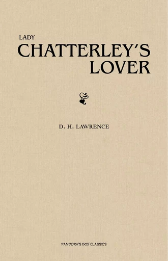 Lady Chatterley's Lover - D. H. Lawrence - Pandora's Box