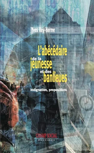 L'abécédaire de la jeunesse et des banlieues - Yves Rey-Herme - Champ social Editions