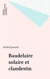 Baudelaire solaire et clandestin