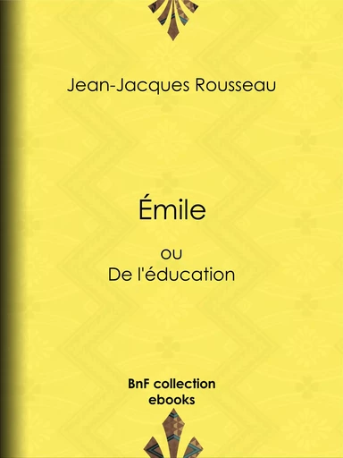 Emile - Jean-Jacques Rousseau - BnF collection ebooks