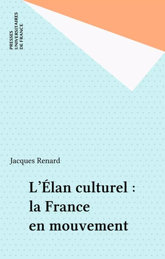 L'Élan culturel : la France en mouvement - Jacques Renard - Presses universitaires de France (réédition numérique FeniXX)