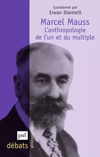 Marcel Mauss. L'anthropologie de l'un et du multiple - Erwan Dianteill - Humensis