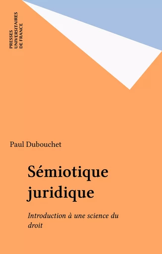 Sémiotique juridique - Paul Dubouchet - Presses universitaires de France (réédition numérique FeniXX)