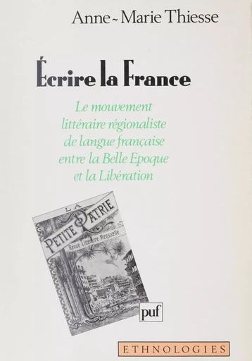 Écrire la France - Anne-Marie Thiesse - Presses universitaires de France (réédition numérique FeniXX)