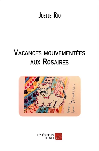 Vacances mouvementées aux Rosaires - Joëlle Rio - Les Éditions du Net