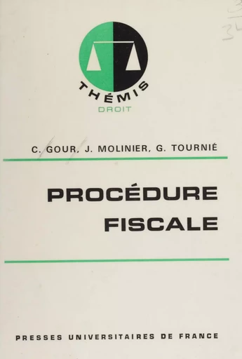 Procédure fiscale - Claude Gour, Joël Molinier, Gérard Tournié - Presses universitaires de France (réédition numérique FeniXX)