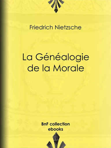 La Généalogie de la Morale - Friedrich Nietzsche, Henri Albert - BnF collection ebooks