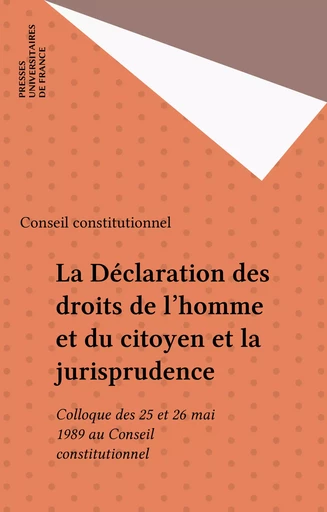 La Déclaration des droits de l'homme et du citoyen et la jurisprudence -  Conseil constitutionnel - Presses universitaires de France (réédition numérique FeniXX)