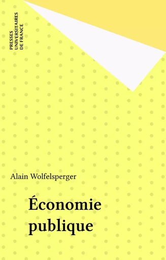 Économie publique - Alain Wolfelsperger - Presses universitaires de France (réédition numérique FeniXX)