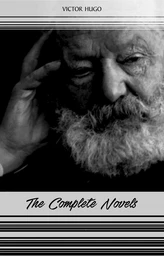 Victor Hugo: The Complete Novels (Les Misérables, The Hunchback of Notre-Dame, Toilers of the Sea, The Man Who Laughs...)