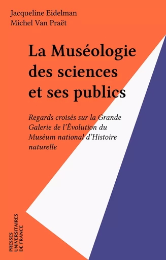 La Muséologie des sciences et ses publics - Jacqueline Eidelman, Michel Van Praët - Presses universitaires de France (réédition numérique FeniXX)