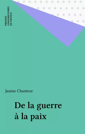 De la guerre à la paix - Janine Chanteur - Presses universitaires de France (réédition numérique FeniXX)