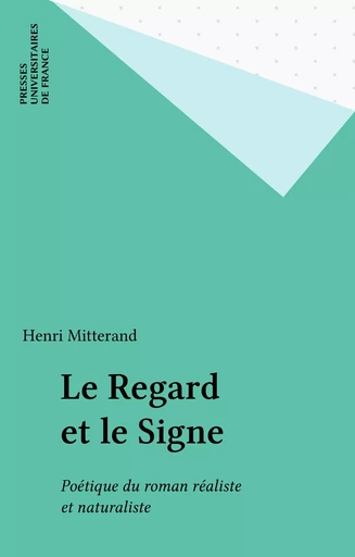 Le Regard et le Signe - Henri Mitterand - Presses universitaires de France (réédition numérique FeniXX)