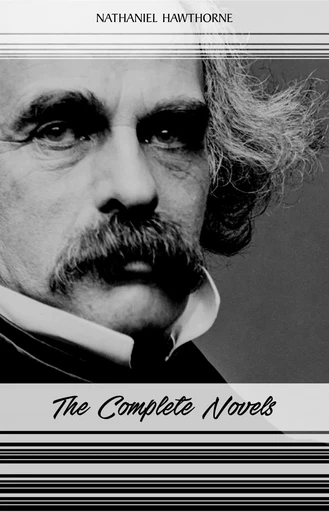 Nathaniel Hawthorne: The Complete Novels - Nathaniel Hawthorne - Pandora's Box